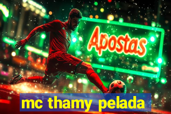 mc thamy pelada